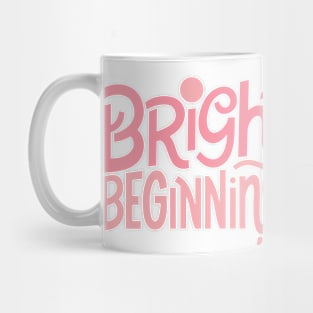 Bright Beginnings Quotes Mug
